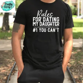 Rules For Dating My Daughter #1 You Can't-  Father's Day-T-shirts