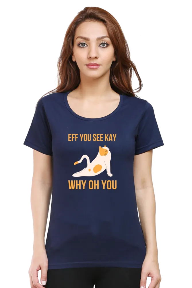 Women Round Neck Half Sleeves T-Shirt - Eff You See Kay Why